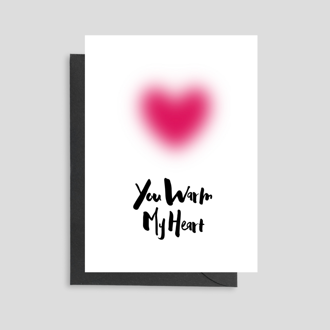 You Warm My Heart Card